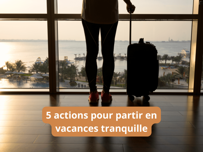 Dicma vous partage 5 actions pour partir en vacances tranquille quand on est avocat